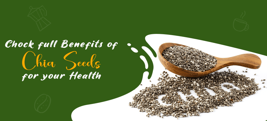 11 Chock-full Benefits of Chia Seeds for your Health