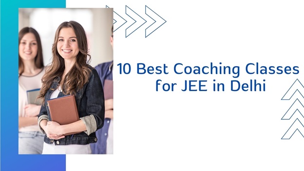 Best Coaching Classes for JEE in Delhi